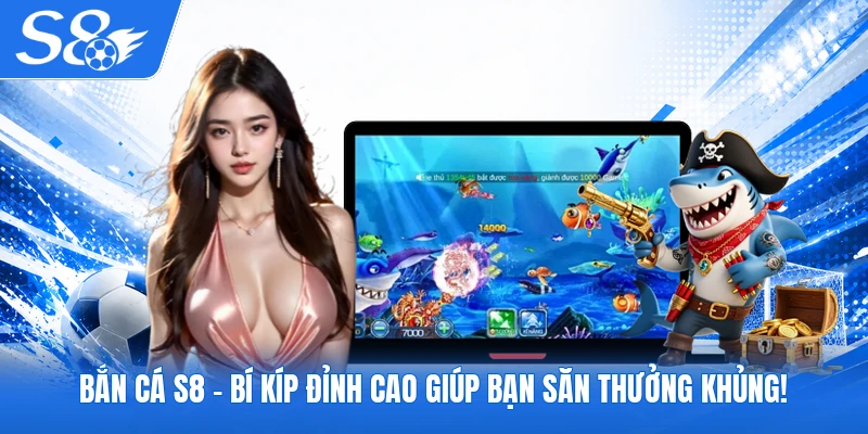 Bắn Cá S8