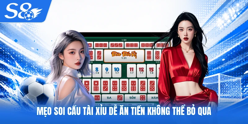 Mẹo soi cầu Tài Xỉu dễ ăn tiền không thể bỏ qua
