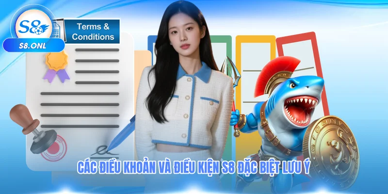 cac-dieu-khoan-va-dieu-kien-s8-dac-biet-luu-y