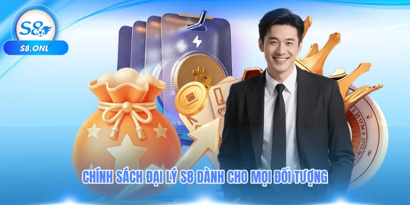 chinh-sach-dai-ly-s8-danh-cho-moi-doi-tuong