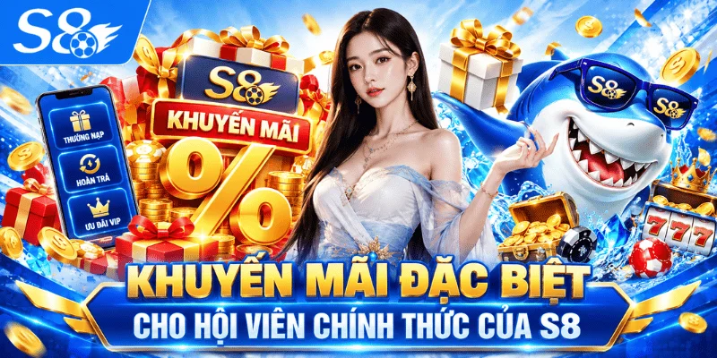 Khuyến mãi đặc biệt cho hội viên chính thức của S8