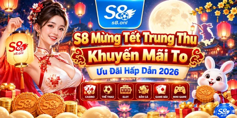 s8-mung-tet-trung-thu-khuyen-mai-to-uu-dai-hap-dan-2026
