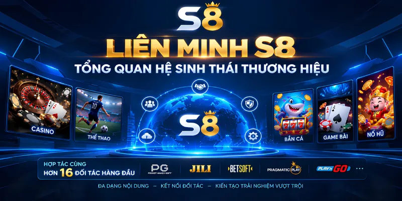 Liên Minh S8 – Tổng Quan Hệ Sinh Thái Thương Hiệu
