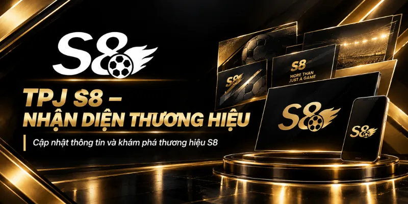 TPJ S8 – Nhận Diện Thương Hiệu S8