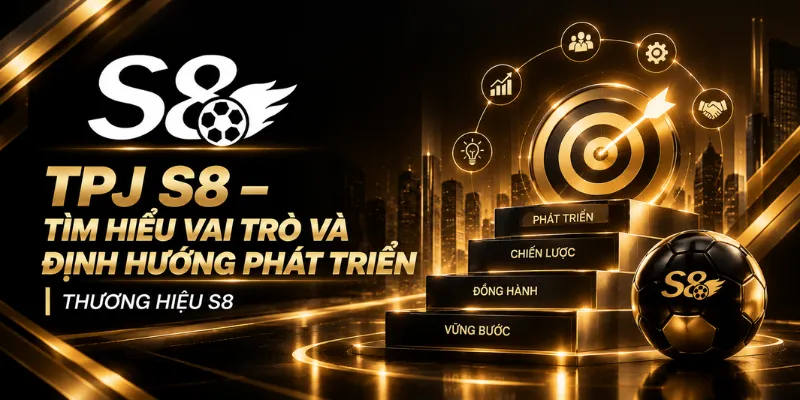 TPJ S8 – Tìm Hiểu Tập Đoàn TPJ Và Trang Chính S8